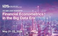 HKUST IAS-SBM Joint Workshop - Financial Econometrics in the Big Data Era