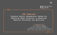 ISD Seminar - Flexible Robotic Exoskeleton System for Advancing Human Potential in Enhancing Physical Attributes and Abilities