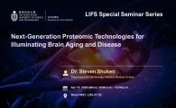 LIFS Special Seminar Series  - Next-Generation Proteomic Technologies for Illuminating Brain Aging and Disease