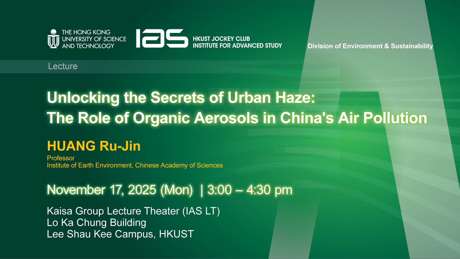 IAS / Division of Environment and Sustainability Joint Lecture - Unlocking the Secrets of Urban Haze: The Role of Organic Aerosols in China's Air Pollution