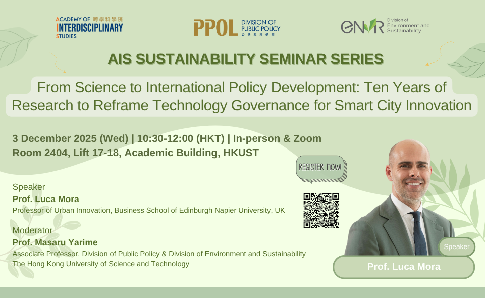 Academy of Interdisciplinary Studies (AIS) Sustainability Seminar Series Fall 2025 - From Science to International Policy Development: Ten Years of Research to Reframe Technology Governance for Smart City Innovation