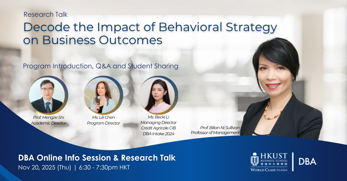 HKUST DBA Online Info Session and Research Talk on “Decode the Impact of Behavioral Strategy on Business Outcomes”