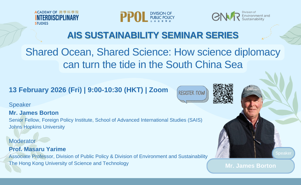 Academy of Interdisciplinary Studies (AIS) Sustainability Seminar Series Spring 2026 - Shared Ocean, Shared Science: How science diplomacy can turn the tide in the South China Sea