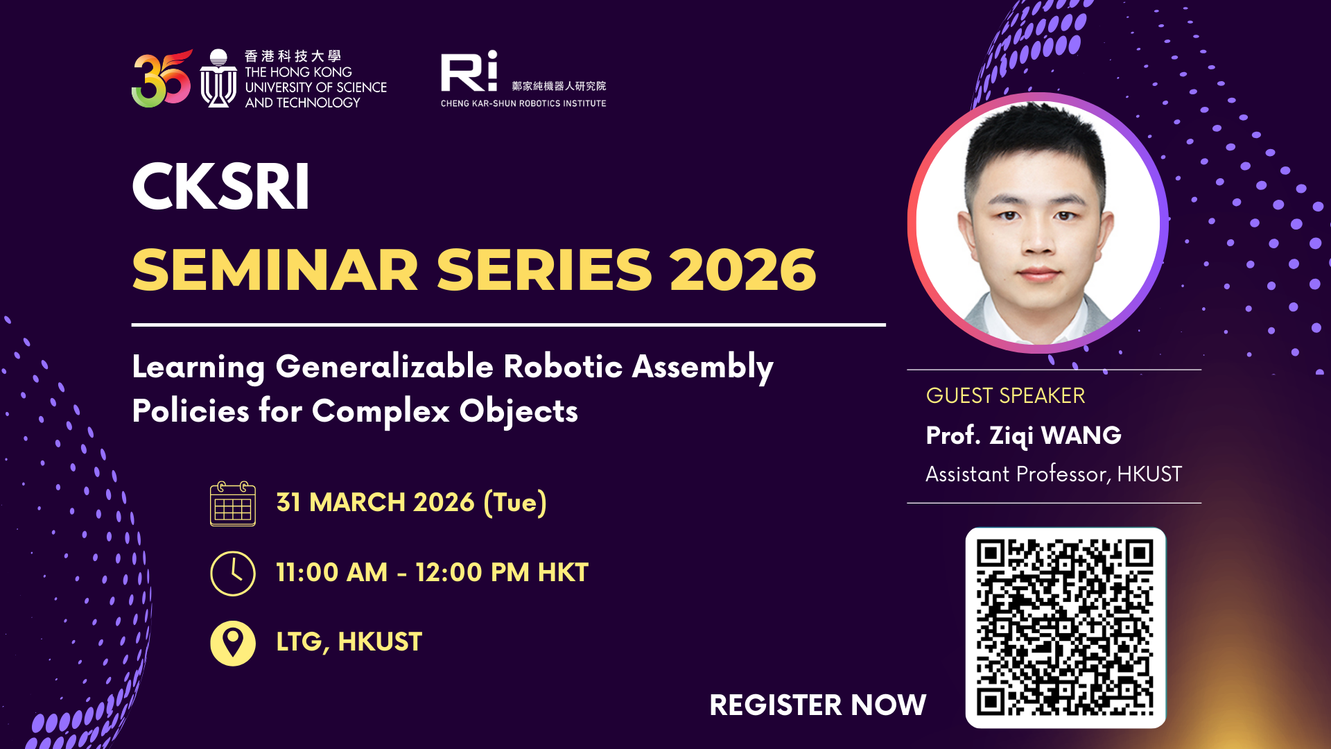CKSRI Seminar Series 2026 “Learning Generalizable Robotic Assembly Policies for Complex Objects"