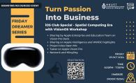  Turn Passion into Business - iOSClub Special - Spatial Computing Era with Apple VisionOS Workshop