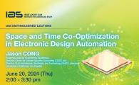 IAS Distinguished Lecture - Space and Time Co-Optimization in Electronic Design Automation