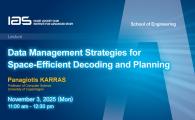 IAS / School of Engineering Joint Lecture - Data Management Strategies for Space-Efficient Decoding and Planning