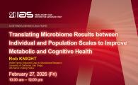 IAS Distinguished Lecture - Translating Microbiome Results between Individual and Population Scales to Improve Metabolic and Cognitive Health