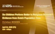 IAS / School of Humanities and Social Science Joint Lecture - Do Children Perform Better in Religious Schools? Evidence from Dutch Population Data