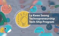 Lo Kwee Seong Technopreneurship Tech-Ship Program 2024