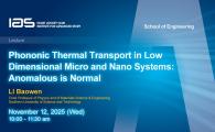 IAS / School of Engineering Joint Lecture - Phononic Thermal Transport in Low Dimensional Micro and Nano Systems: Anomalous is Normal