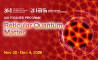 IAS Focused Program - Reticular Quantum Matter