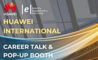 IEI X Huawei International Career Talk & Pop-up Booth