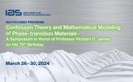 IAS Focused Program - Continuum Theory and Mathematical Modeling of Phase-transition Materials - A Symposium in Honor of Professor Richard D. James on His 70th Birthday