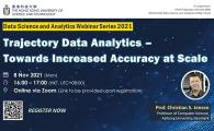 Data Science and Analytics Webinar Series 2021 - Trajectory Data Analytics – Towards Increased Accuracy at Scale