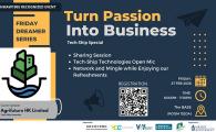  Turn Passion into Business – Tech-Ship Special - Agrifuture HK Limited