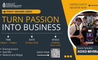  TURN PASSION INTO BUSINESS – XOXO BEVERAGES