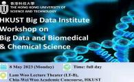 HKUST Big Data Institute Workshop on Big Data and Biomedical & Chemical Science