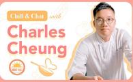 Chill & Chat with Chef Charles Cheung