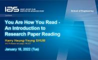 IAS / School of Engineering Joint Lecture  - You Are How You Read － An Introduction to Research Paper Reading
