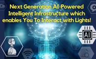 Next Generation AI-Powered Intelligent Infrastructure which enables You To Interact with Lights!