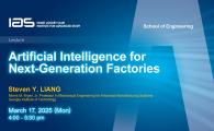 IAS / School of Engineering Joint Lecture - Artificial Intelligence for Next-Generation Factories