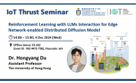 IoT Thrust Seminar | Reinforcement Learning with LLMs Interaction for Edge Network-enabled Distributed Diffusion Model