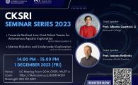 CKSRI Seminar Series 2023 “Towards Resilient Low-Cost Robot Teams for Autonomous Aquatic Exploration” and "Marine Robotics and Underwater Exploration"