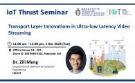IoT Thrust Seminar | Transport Layer Innovations in Ultra-low Latency Video Streaming