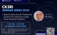 CKSRI Seminar Series 2024 "Robust Data-Driven Predictive Control for Unknown Linear Time-Invariant Systems"