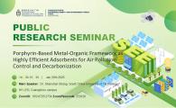 Public Research Seminar by Sustainable Energy and Environment Thrust, HKUST(GZ)  - Porphyrin-Based Metal-Organic Framework as Highly Efficient Adsorbents for Air Pollution Control and Decarbonization