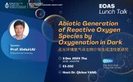 Lunch Talk Series by Earth, Ocean and Atmospheric Sciences (EOAS) Thrust, HKUST (GZ)  - 无光环境氧气非生物介导生成活性氧研究（Abiotic Generation of Reactive Oxygen Species by Oxygenation in Dark）