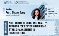 Civil Engineering Departmental Seminar  - Multimodal Sensing and Adaptive Training for Personalized Heat Stress Management in Construction