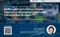 FRIDAY SEMINAR SERIES  - Multimodal Data Fusion-based Ergonomic Assessment Method for Construction Workers