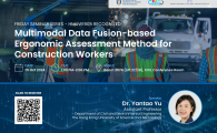 [REMINDER] FRIDAY SEMINAR SERIES  - Multimodal Data Fusion-based Ergonomic Assessment Method for Construction Workers