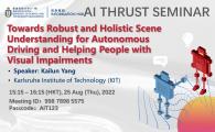 AI Thrust Seminar| Towards Robust and Holistic Scene Understanding for Autonomous Driving and Helping People with Visual Impairments