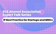 ECEAA Expert Talk Series  - IP Best Practice for Startups and MNCs