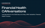 Financial Health CANversations - Learning Series for 2026 Data, AI & Policy APAC Hackathon