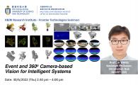 Frontier Technologies Seminars 2022 by HKUST-BDR Joint Research Institute - Event and 360 Camera-based Vision for Intelligent Systems