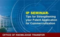 IP SEMINAR  - Tips for Strengthening your Patent Application for Commercialization      