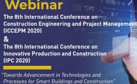The 8th International Conference on Innovative Production and Construction (IPC 2020) &amp; The 8th International Conference on Construction Engineering and Project Management (ICCEPM 2020) - "Towards Advancement in Technologies and Processes for Smart Buildings and Construction"