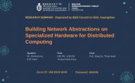 Public Research Seminar by Microelectronics Thrust, Function Hub, HKUST (GZ)  - Building Network Abstractions on Specialized Hardware for Distributed Computing