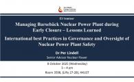 Managing Barsebäck Nuclear Power Plant during Early Closure – Lessons Learned     International best Practise in Governance and Oversight of Nuclear Power Plant Safety