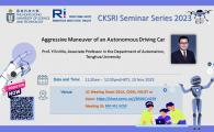 CKSRI Seminar Series 2023 "Aggressive Maneuver of an Autonomous Driving Car"