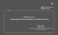 ISD Seminar - Designing Mechanical Intelligence in Magnetic Robots 