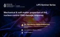 LIFS Seminar Series  - Mechanical & soft matter properties of the nucleus control DNA damage response