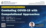 Data Science and Analytics Webinar Series 2021  - Combating COVID-19 with Computational Approaches