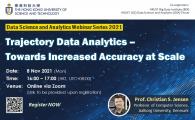 Data Science and Analytics Webinar Series 2021  - Trajectory Data Analytics – Towards Increased Accuracy at Scale