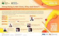 Policy Dialogue Series 2024-25  - Hong Kong Is Not Over, Why and How?: Economic reset and international impact