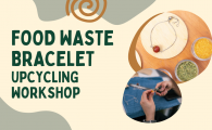 Food Waste Bracelet Upcycling Workshop 